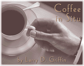 Coffee in Situ by Larry D. Griffin