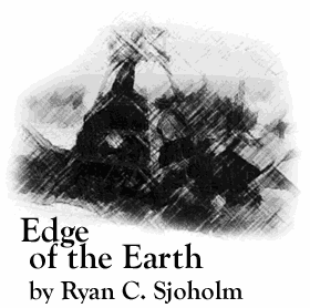 Edge of the Earth by Ryan C. Sjoholm